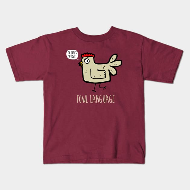 FOWL LANGUAGE Kids T-Shirt by ROBZILLA